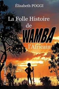 Poggi Elisabeth - La folle aventure de Wamba l'Africain.