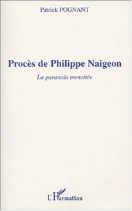 Procès de Philippe Naigeon. La paranoïa menottée