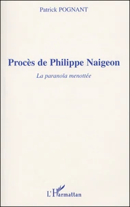 Proces De Philippe Naigeon. La Paranoia Menottee