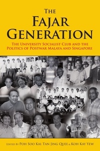  Poh Soo Kai et  Tan Jing Quee - The Fajar Generation: The University Socialist Club and the Politics of Postwar Malaya and Singapore.