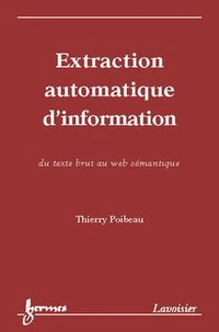 Extraction Automatique D'Information: : Du Texte Brut Au Web Semantique