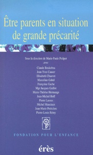 Marie-Paule Poilpot et  POILPOT MARIE-PAULE - Etre Parents En Situation De Grande Precarite.