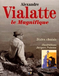 Alexandre Vialatte Le Magnifique. Textes Choisis