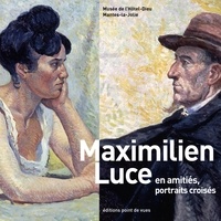 Point de vues - Maximilien Luce en amitiés, portraits croisés.