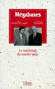 Megabase. Le Marketing Du Toucher-Juste
