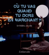 Où tu vas quand tu dors en marchant ?