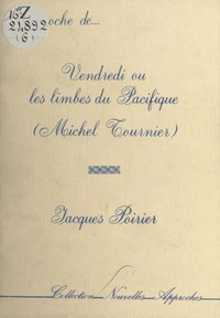 Approche de «Vendredi ou les Limbes du Pacifique» (Michel Tournier)
