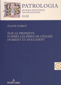 Elie le prophète d'après les Pères de l'Eglise d'Orient et d'Occident
