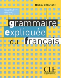 Grammaire expliquée du français Niveau débutant