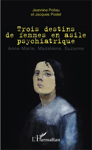 Trois destins de femmes en asile psychiatrique
