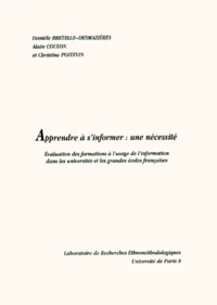 Apprendre A S'Informer : Une Necessite. Evaluation Des Formations A L'Usage De L'Information Dans Les Universites Et Les Grandes Ecoles Francaises