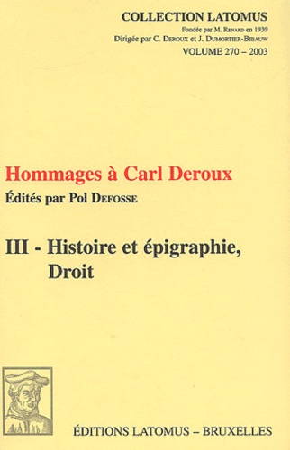 Pol Delfosse et  Collectif - Hommages à Carl Deroux - Tome 3, Histoire et épigraphie, Droit.