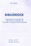 Pol Gosset - BiblioRock - Répertoire signalétique de 3000 livres en français sur l'histoire du Rock  et de ses artistes.