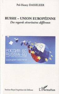 Pol-Henry Dasseleer - Russie - Union Européenne - Des regards sécuritaires différents.