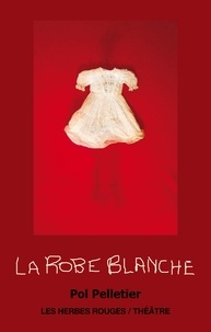 Pol Pelletier - La Robe blanche.