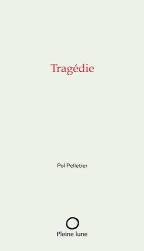 Pol Pelletier - Tragédie.