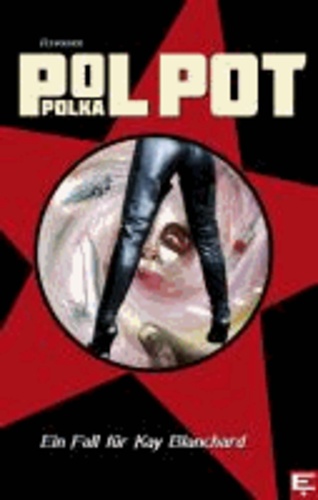 Pol Pot Polka - Ein Fall für Kay Blanchard.
