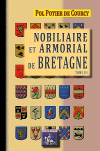 Pol Potier de Courcy - Nobiliaire et armorial de Bretagne - Tome 3.