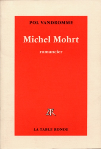 Pol Vandromme - Michel Mohrt. Romancier.