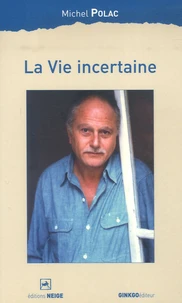 La vie incertaine