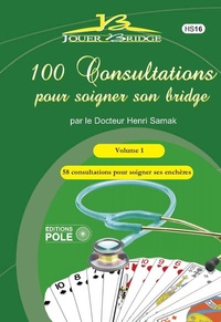 Henri Samak - Jouer Bridge Hors-série N° 16 : 100 consultations pour soigner son bridge - Volume 1, 58 consultations pour soigner ses enchères.