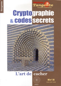 Hervé Lehning - Tangente Hors-série N° 26 : Cryptographie & codes secrets - L'art de cacher.