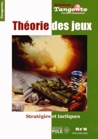 Hervé Lehning - Tangente Hors-série N° 46 : Théorie des jeux - Stratégies et tactiques.