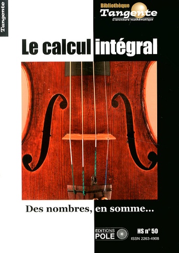 Gilles Cohen - Tangente Hors-série N° 50 : Le calcul intégral - Des nombres, en somme....