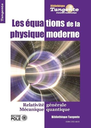 Tangente Hors-série N° 71 Les équation de ma physique moderne. Relativité générale ; Mécanique quantique