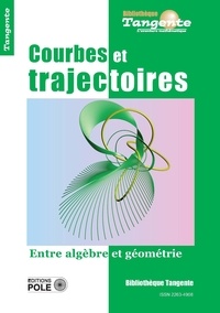 Gilles Cohen - Tangente Hors-série N° 74 : Courbes et trajectoires - Entre algèbre et géométrie.