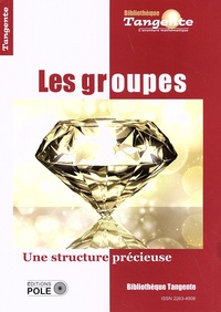 Daniel Lignon - Tangente Hors-série N° 80 : Les groupes - Une structure précieuse.