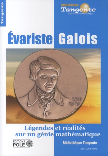 Tangente Hors-Série N° 82 Evariste Galois. Légendes et réalités sur un génie mathématique