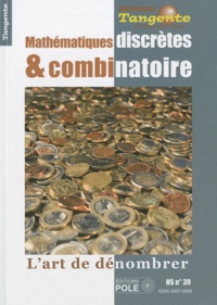 Gilles Cohen et Edouard Thomas - Tangente HS N° 39 : Mathématiques discrètes et combinatoire - L'art de dénombrer.