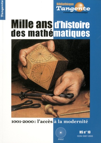 Tangente N° 10, Hors-série Mille ans d'histoire des mathématiques. 1001-2000 : l'accès à la modernité