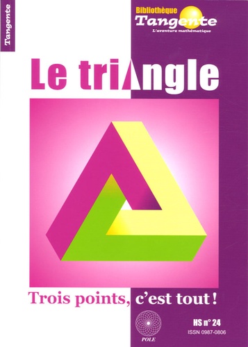Gilles Cohen et Hervé Lehning - Tangente N° 24 HS : Le triangle - Trois points, c'est tout !.