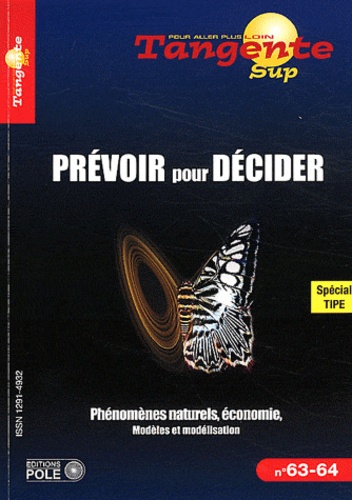 Hervé Lehning - Tangente N° 63-64, Janvier 2012 : Prévoir pour décider - Phénomènes naturels, économie, modèles et modélisation.