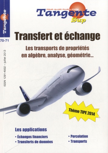 Hervé Lehning - Tangente N° 70-71, juillet 2013 : Transfert et échange - Les transports de propriétés en algèbre, analyse, géométrie.
