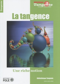 Elisabeth Busser et Robert Ferréol - Tangente N° 84 : La tangence - Une riche notion.