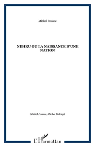 Nehru Ou La Naissance D'Une Nation