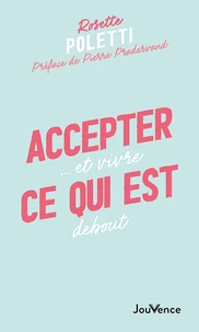 Accepter ce qui est... et vivre debout
