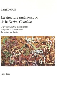 Poli luigi De et Des lettres Faculté - La structure mnémonique de la «Divine Comédie» - L'«ars memorativa» et le nombre cinq dans la composition du poème de Dante.