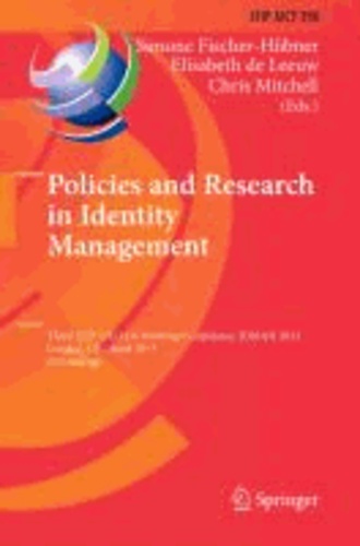 Policies and Research in Identity Management - Third IFIP WG 11.6 Working Conference, IDMAN 2013, London, UK, April 8-9, 2013, Proceedings.