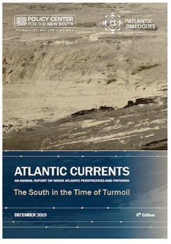  Policy Center for the New Sout - Atlantic Currents  2019 - An Annual Report on Wider Atlantic Perspectives and Patterns: The South in the Time of Turmoil.