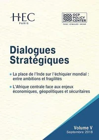 Dialogues Stratégiques, Volume V - La place de l’Inde sur l’échiquier mondial : entre ambitions et fragilités - L’Afrique centrale face aux enjeux économiques, géopolitiques et sécuritaires