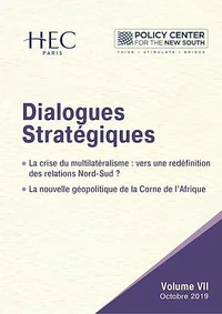 Dialogues Stratégiques, Volume VII - La crise du multilatéralisme : vers une redéfinition des relations Nord-Sud ? La nouvelle géopolitique de la Corne de l’Afrique