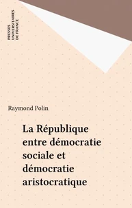 La République entre démocratie sociale et démocratie aristocratique