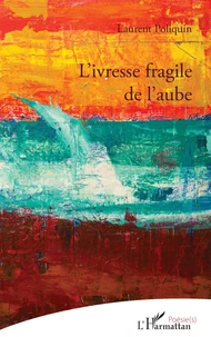 L'ivresse fragile de l'aube