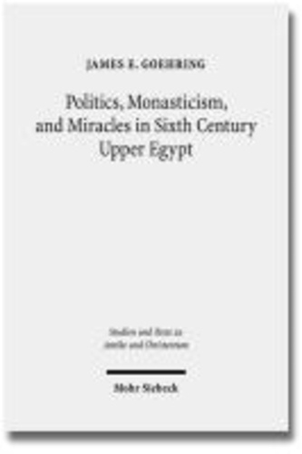 Politics, Monasticism, and Miracles in Sixth Century Upper Egypt - A Critical Edition and Translation of the Coptic Texts on Abraham of Farshut.