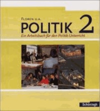 Politik 2. Schülerband. Neubearbeitung - Ein Arbeitsbuch für den Politik-Unterricht.