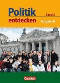 Politik entdecken 02. Ausgabe B. Schülerbuch. Sekundarstufe I. Nordrhein-Westfalen.